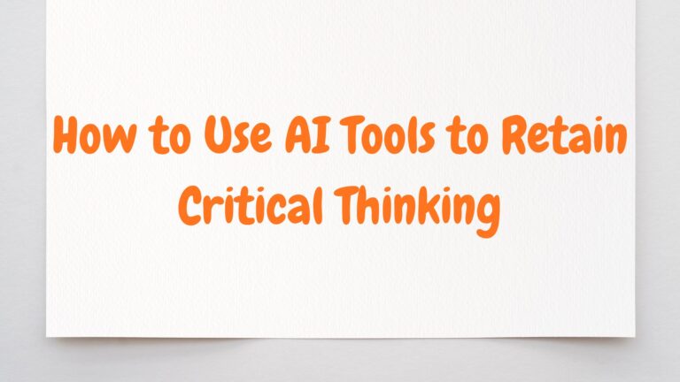 How to Use AI Tools to Retain Critical Thinking